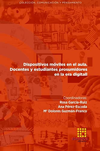 9788417270841: Dispositivos mviles en el aula. Docentes y estudiantes prosumidores en la era digital (Spanish Edition)