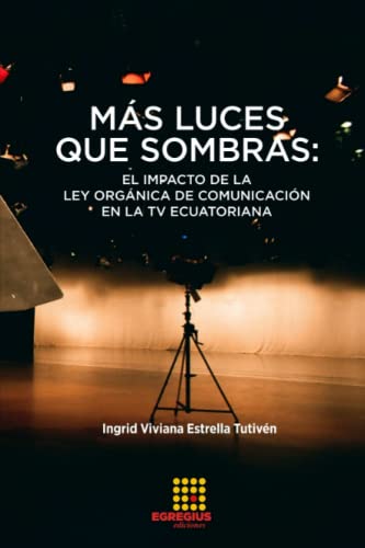 Beispielbild fr Ms luces que sombras: el impacto de la Ley Orgnica de Comunicacin en la TV ecuatoriana (Spanish Edition) zum Verkauf von California Books