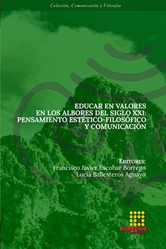 Imagen de archivo de Educar en valores en los albores del siglo XXI: Pensamiento esttico-filosfico y comunicacin (Spanish Edition) a la venta por California Books