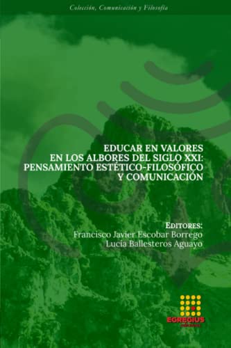 Stock image for Educar en valores en los albores del siglo XXI: Pensamiento esttico-filosfico y comunicacin (Spanish Edition) for sale by California Books