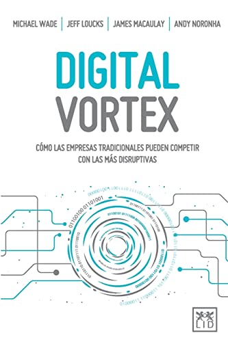 Stock image for DIGITAL VORTEX (Spanish Edition) [Paperback] Loucks, Jeff; Macaulay, James; Noronha, Andy; Wade, Michael and Yagne, Lourdes for sale by Lakeside Books