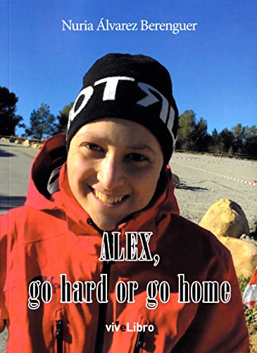 Imagen de archivo de ALEX, GO HARD OR GO HOME a la venta por KALAMO LIBROS, S.L.