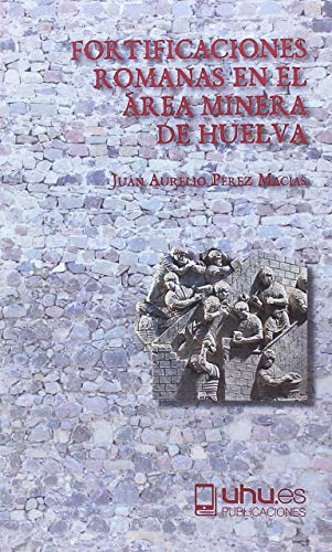 Imagen de archivo de FORTIFICACIONES ROMANAS EN EL AREA MINERA DE HUELVA a la venta por Prtico [Portico]