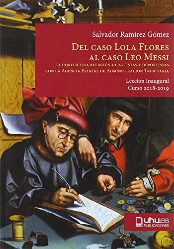 Stock image for Del caso Lola Flores al caso Leo Messi. La conflictiva relacin de artistas y deportistas con la Agencia Estatal de Admdministracin Tributaria for sale by AG Library