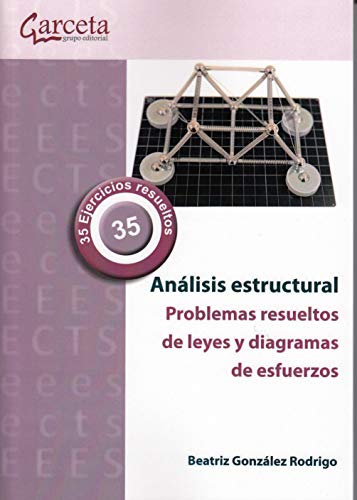 Imagen de archivo de ANALISIS ESTRUCTURAL: PROBLEMAS RESUELTOS DE LEYES Y DIAGRAMAS DE ESFUERZOS a la venta por KALAMO LIBROS, S.L.