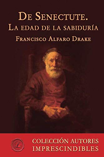 Imagen de archivo de DE SENECTUTE. LA EDAD DE LA SABIDURIA a la venta por KALAMO LIBROS, S.L.