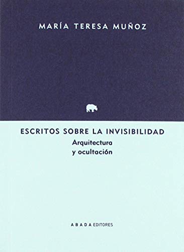 Beispielbild fr ESCRITOS SOBRE LA INVISIBILIDAD: ARQUITECTURA Y OCULTACIN zum Verkauf von KALAMO LIBROS, S.L.