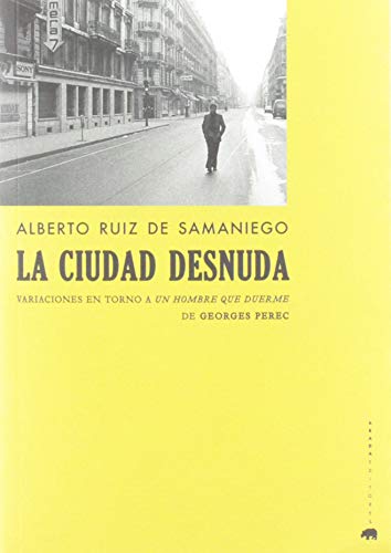 Imagen de archivo de LA CIUDAD DESNUDA. VARIACIONES EN TORNO A UN HOMBRE QUE DUERME DE GEORGES PEREC a la venta por KALAMO LIBROS, S.L.