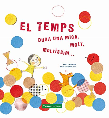 Stock image for EL TEMPS. DURA UNA MICA, MOLT, MOLTISSIM for sale by KALAMO LIBROS, S.L.