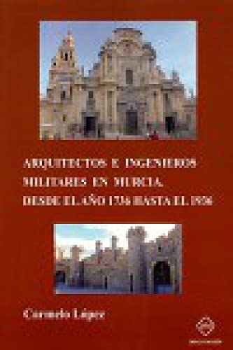 Imagen de archivo de Arquitectos e Ingenieros Militares en Murcia Desde el Ao 1736 hasta el 1936 a la venta por OM Books