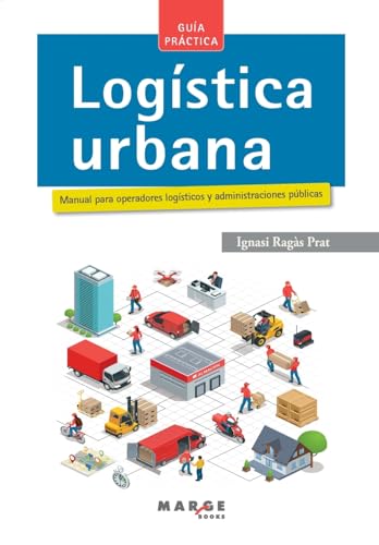 Imagen de archivo de Logstica urbana : manual para operadores logsticos y administraciones pblicas a la venta por PBShop.store US