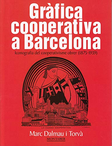 Stock image for Grfica cooperativa a Barcelona: Iconografia del cooperativisme obrer (1875-1939) for sale by AG Library