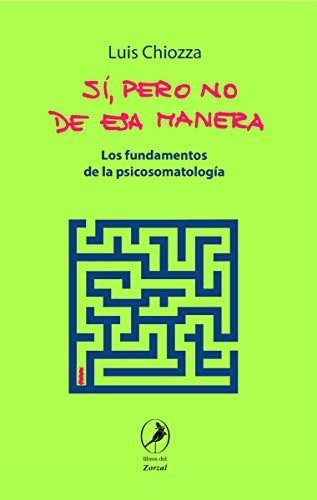 Beispielbild fr S, PERO NO DE ESA MANERA: Los fundamentos de la psicosomatologa zum Verkauf von KALAMO LIBROS, S.L.