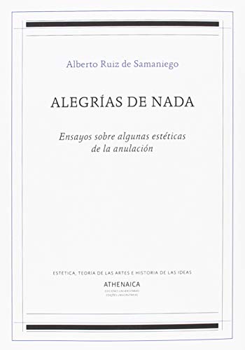 Imagen de archivo de ALEGRIAS DE NADA. Ensayos sobre algunas estticas de la anulacin a la venta por KALAMO LIBROS, S.L.