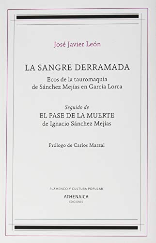 Stock image for LA SANGRE DERRAMADA. Ecos de la tauromaquia de Snchez Mejas en Garca Lorca. Seguido de EL PASE DE LA MUERTE for sale by KALAMO LIBROS, S.L.