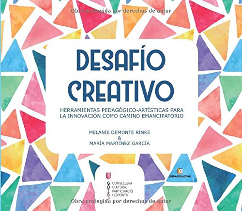 Beispielbild fr Desafio creativo: Herramientas Pedagogico-Artisticas para la innovacion como camino emancipatorio (Spanish Edition) zum Verkauf von Iridium_Books