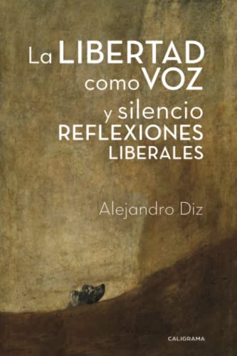 Imagen de archivo de La libertad como voz y silencio REFLEXIONES LIBERALES a la venta por Revaluation Books