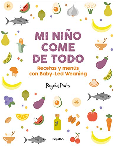 Beispielbild fr Mi niño come de todo (Todo lo que tienes que saber sobre Baby-led Weaning) / My Child Eats Everything (All You Need to Know About Baby-Led Weaning) (Spanish Edition) zum Verkauf von Dream Books Co.