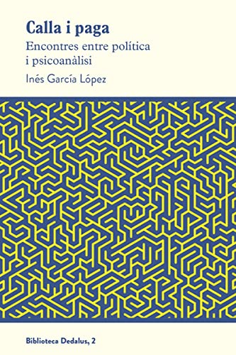 Imagen de archivo de CALLA I PAGA: ENCONTRES ENTRE POLITICA I PSICOANALISI a la venta por KALAMO LIBROS, S.L.