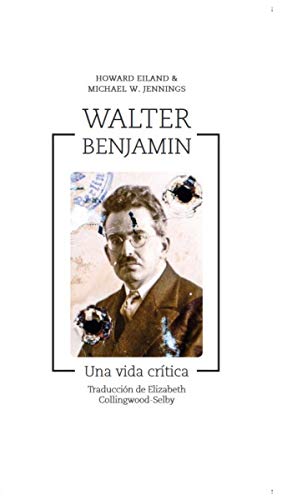 Imagen de archivo de WALTER BENJAMIN: UNA VIDA CRITICA a la venta por KALAMO LIBROS, S.L.