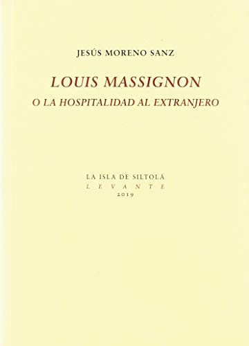 Imagen de archivo de LOUIS MASSIGNON O LA HOSPITALIDAD AL EXTRANJERO a la venta por KALAMO LIBROS, S.L.