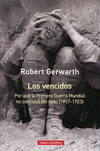 Beispielbild fr LOS VENCIDOS: POR QU LA PRIMERA GUERRA MUNDIAL NO CONCLUY DEL TODO (1917-1923) zum Verkauf von KALAMO LIBROS, S.L.