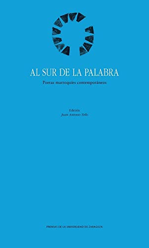 Imagen de archivo de Al sur de la palabra: poetas marroques contemporneos a la venta por Hilando Libros