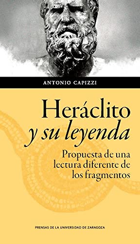 Imagen de archivo de HERCLITO Y SU LEYENDA: PROPUESTA DE UNA LECTURA DIFERENTE DE LOS FRAGMENTOS a la venta por KALAMO LIBROS, S.L.