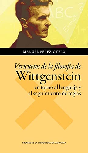 Vericuetos de la filosofía de Wittgestein en torno al lenguaje y el seguimiento de reglas - MANUEL PEREZ OTERO