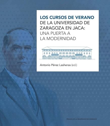 Imagen de archivo de CURSOS DE VERANO DE LA UNIVERSIDAD DE ZARAGOZA EN JACA, LOS/UNA PUERTA A LA MODERNIDAD a la venta por Siglo Actual libros