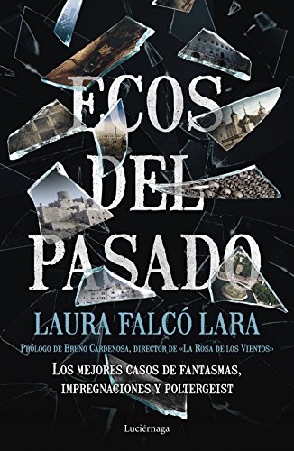 Imagen de archivo de ECOS DEL PASADO: Los mejores casos de fantasmas, impregnaciones y poltergeist a la venta por KALAMO LIBROS, S.L.