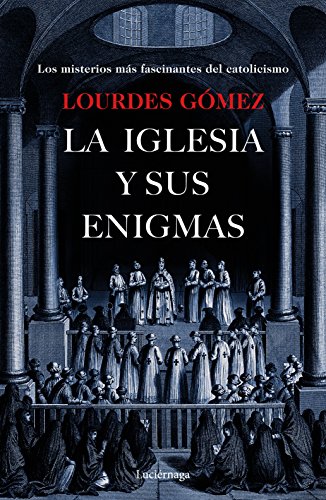 Imagen de archivo de LA IGLESIA Y SUS ENIGMAS: Los misterios ms fascinantes del catolicismo a la venta por KALAMO LIBROS, S.L.