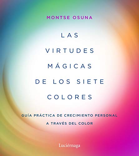 Imagen de archivo de LAS VIRTUDES MGICAS DE LOS SIETE COLORES: Gua prctica de crecimiento personal a travs del color a la venta por KALAMO LIBROS, S.L.