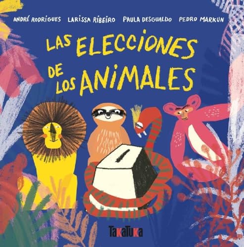 9788417383435: LAS ELECCIONES DE LOS ANIMALES (Takatuka lbumes) (Spanish Edition)