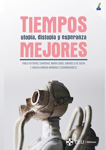Imagen de archivo de Tiempos mejores.: Utopa, distopa y esperanza (Literatura, Band 5) a la venta por medimops