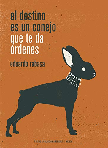 Beispielbild fr EL DESTINO ES UN CONEJO QUE TE DA RDENES zum Verkauf von KALAMO LIBROS, S.L.