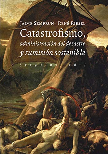 Beispielbild fr CATASTROFISMO, ADMINISTRACIN DEL DESASTRE Y SUMISIN SOSTENIBLE zum Verkauf von KALAMO LIBROS, S.L.