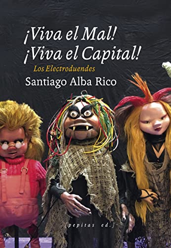 Imagen de archivo de Viva el Mal, viva el Capital!: Los electroduendes: 10 (Artes escnicas) a la venta por Pepe Store Books