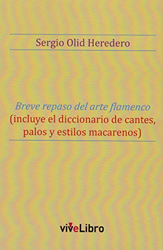 Beispielbild fr BREVE REPASO DEL ARTE FLAMENCO (INCLUYE EL DICCIONARIO DE CANTES, PALOS Y ESTILOS MACARENOS) zum Verkauf von KALAMO LIBROS, S.L.