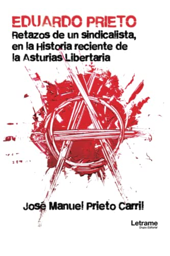 9788417396183: EDUARDO PRIETO. Retazos de un sindicalista, en la Historia reciente de la Asturias Libertaria