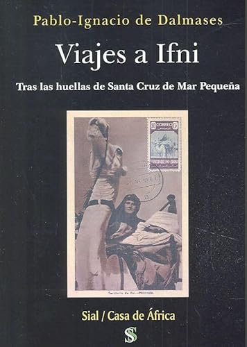 Imagen de archivo de Viajes a Ifni: Tras las huellas de Santa Cruz de Mar Pequea a la venta por AG Library