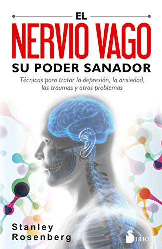 9788417399092: El nervio vago. Su poder sanador: Tcnicas para tratar la depresin, la ansiedad, los traumas y otros problemas (Spanish Edition)