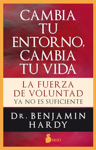 

Cambia tu entorno, cambia tu vida: La fuerza de voluntad ya no es suficiente (Spanish Edition)