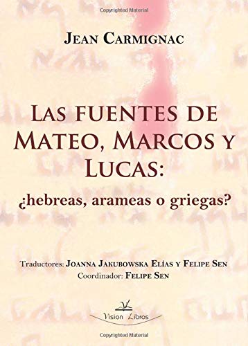 Stock image for Las fuentes de Mateo, Marcos y Lucas: hebreas, arameas o griegas? for sale by Revaluation Books