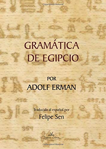 Stock image for Gramtica de Egipcio por Adolf Erman: Traductor al espaol: Felipe Sen for sale by Revaluation Books