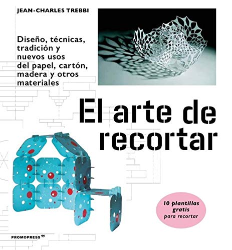 Stock image for EL ARTE DE RECORTAR. LDISEO, TECNICAS, TRADICION Y NUEVOS USOS DEL PAPEL, CARTON, MADERA Y OTROS MATERIALES for sale by KALAMO LIBROS, S.L.