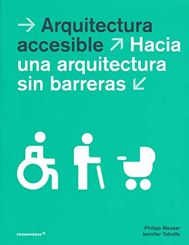 Imagen de archivo de ARQUITECTURA ACCESIBLE. HACIA UNA ARQUITECTURA SIN BARRERAS a la venta por KALAMO LIBROS, S.L.