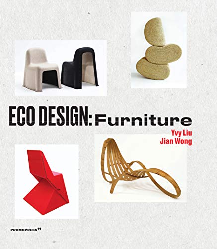 Imagen de archivo de Eco Design: Furniture [Hardcover] Liu, Ivy and Wong, Jian a la venta por Lakeside Books