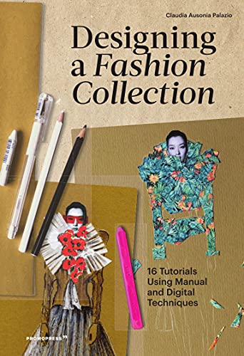 9788417412777: Designing A Fashion Collection. 16 Tutorials using Manual And Digital Techniques (Promopress Fashion Collection)