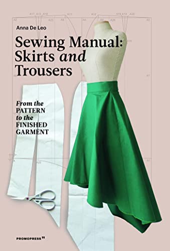 Stock image for The Sewing Manual: Skirts and Trousers: From the Pattern to the Finished Garment for sale by Big River Books